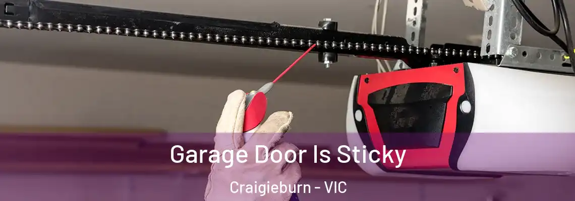 Garage Door Is Sticky Craigieburn - VIC