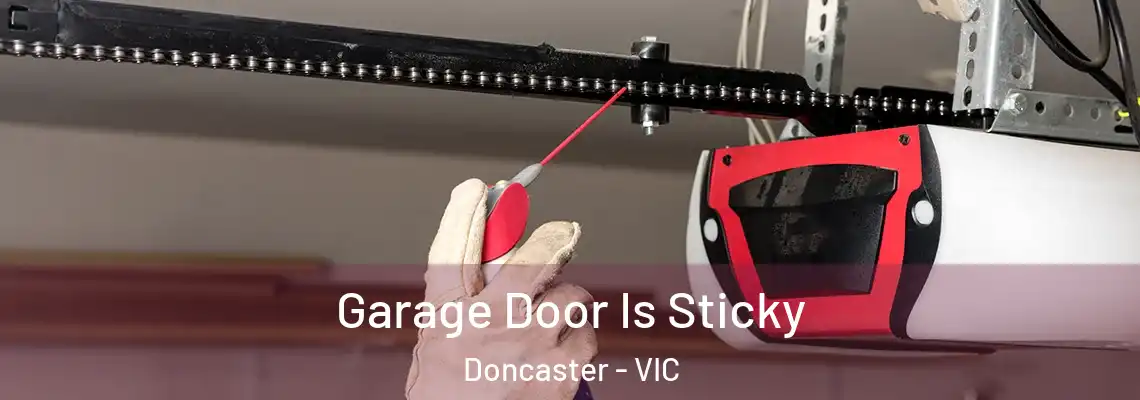  Garage Door Is Sticky Doncaster - VIC