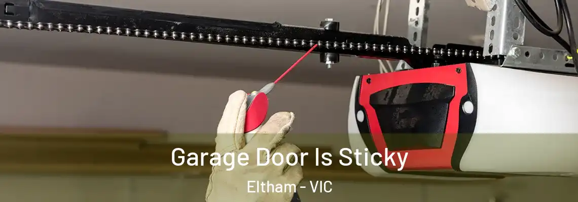  Garage Door Is Sticky Eltham - VIC
