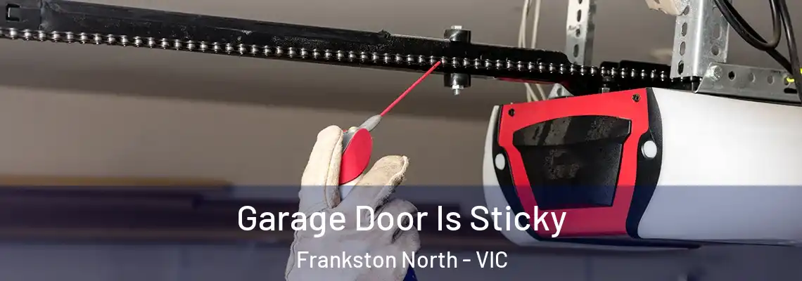 Garage Door Is Sticky Frankston North - VIC