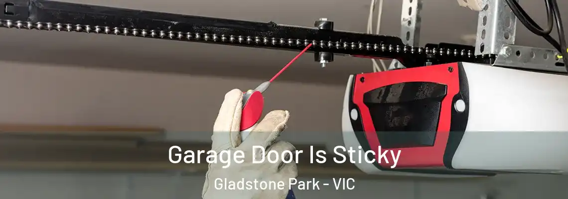 Garage Door Is Sticky Gladstone Park - VIC