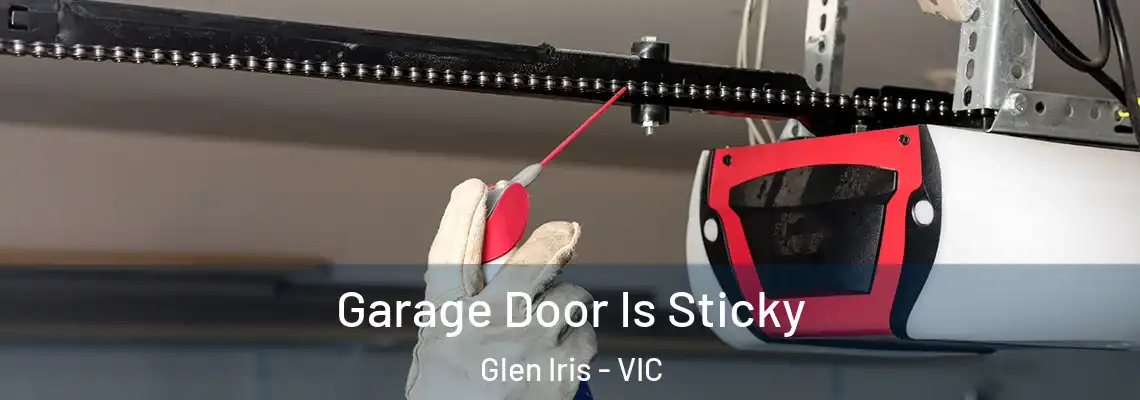 Garage Door Is Sticky Glen Iris - VIC