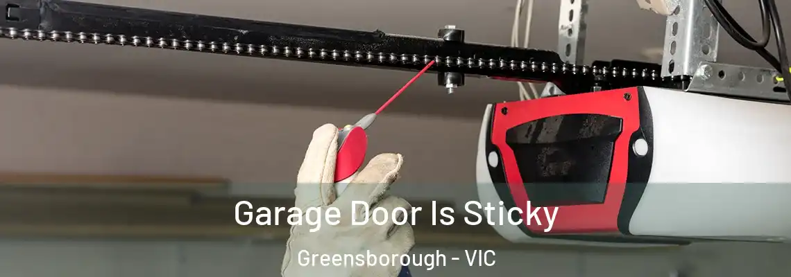 Garage Door Is Sticky Greensborough - VIC