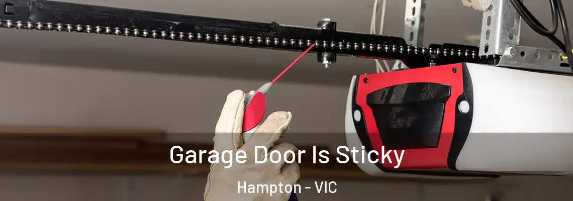 Garage Door Is Sticky Hampton - VIC