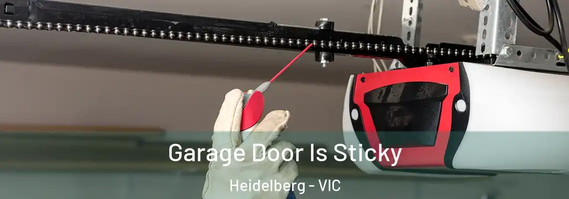 Garage Door Is Sticky Heidelberg - VIC