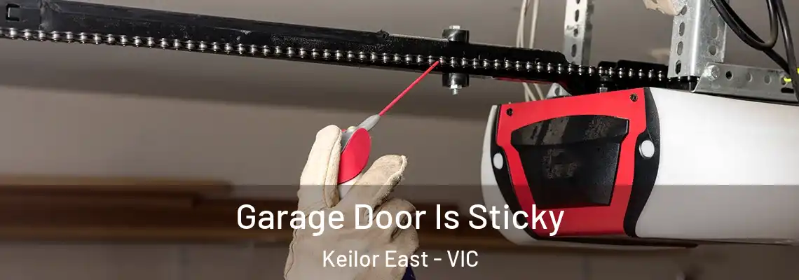 Garage Door Is Sticky Keilor East - VIC