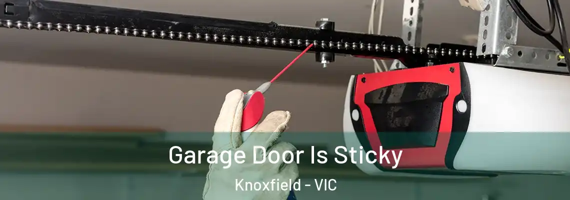 Garage Door Is Sticky Knoxfield - VIC