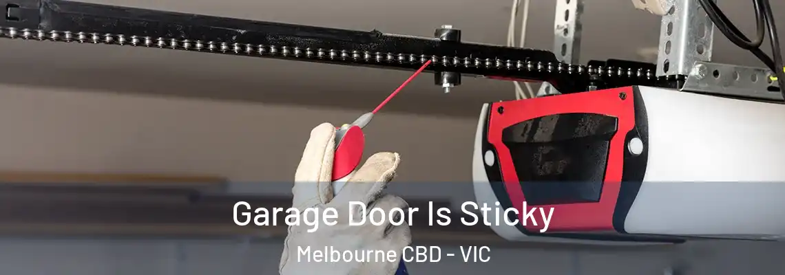 Garage Door Is Sticky Melbourne CBD - VIC