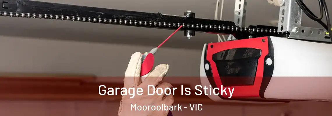Garage Door Is Sticky Mooroolbark - VIC