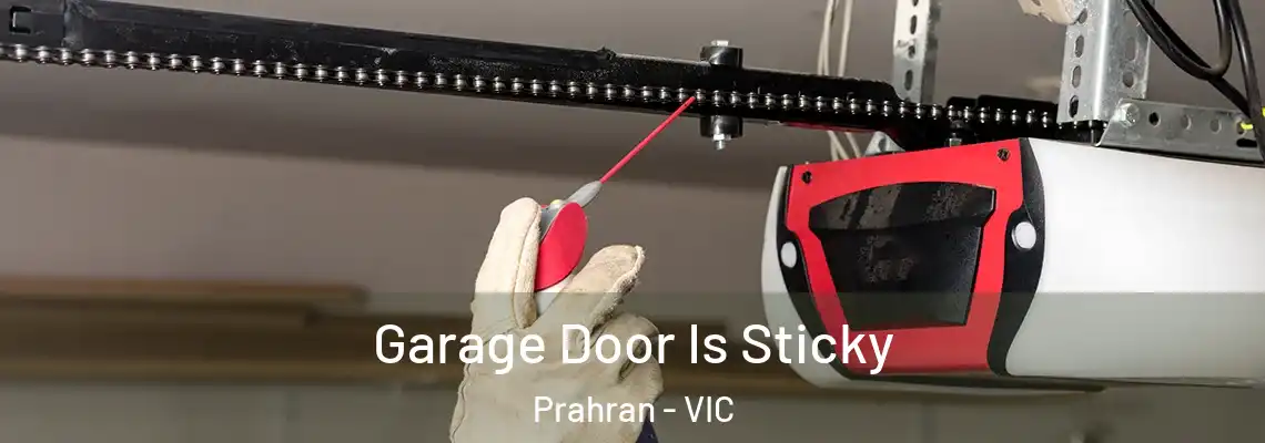 Garage Door Is Sticky Prahran - VIC