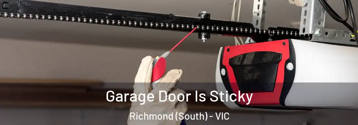 Garage Door Is Sticky Richmond (South) - VIC