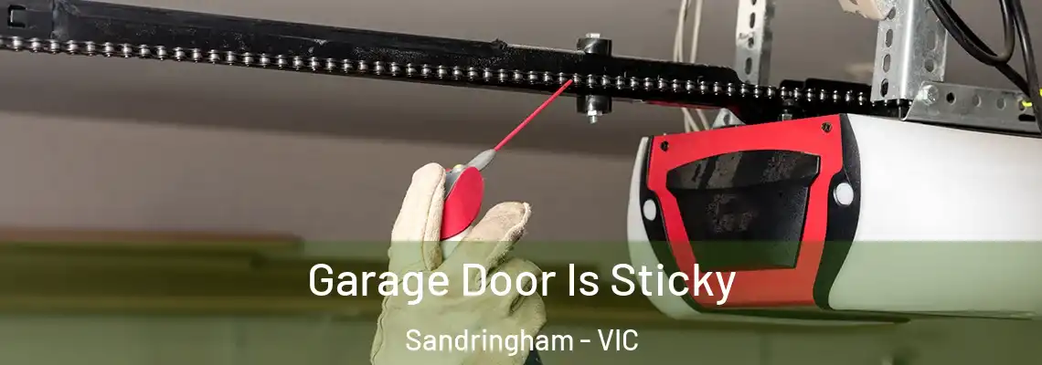 Garage Door Is Sticky Sandringham - VIC
