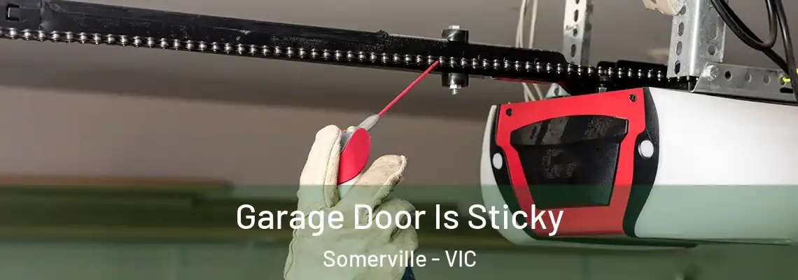 Garage Door Is Sticky Somerville - VIC