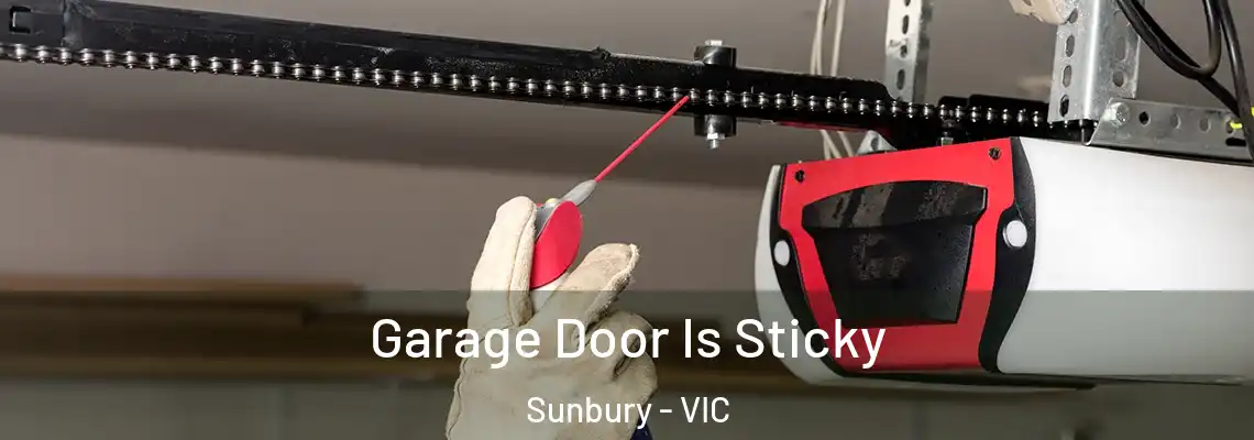 Garage Door Is Sticky Sunbury - VIC