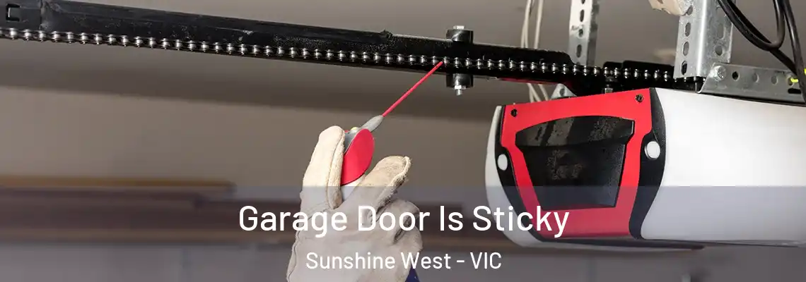 Garage Door Is Sticky Sunshine West - VIC