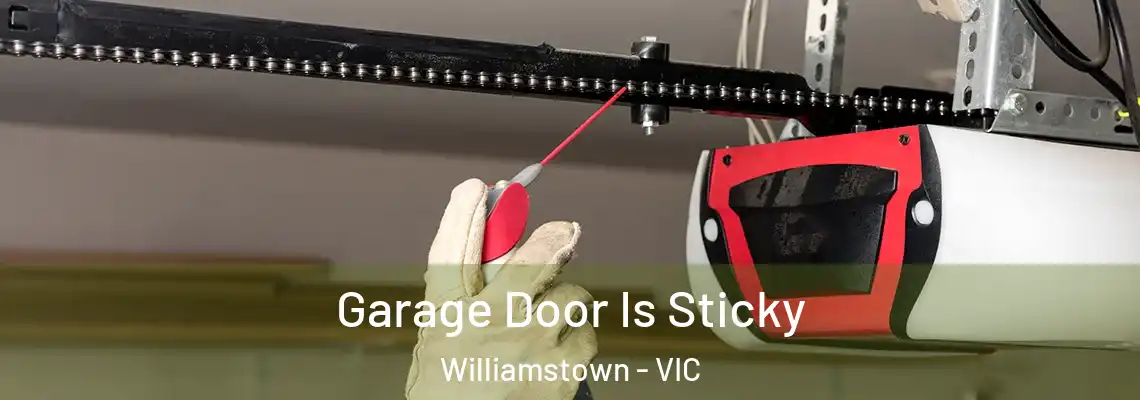  Garage Door Is Sticky Williamstown - VIC