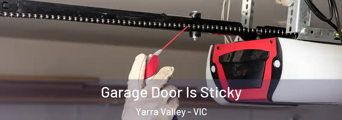Garage Door Is Sticky Yarra Valley - VIC