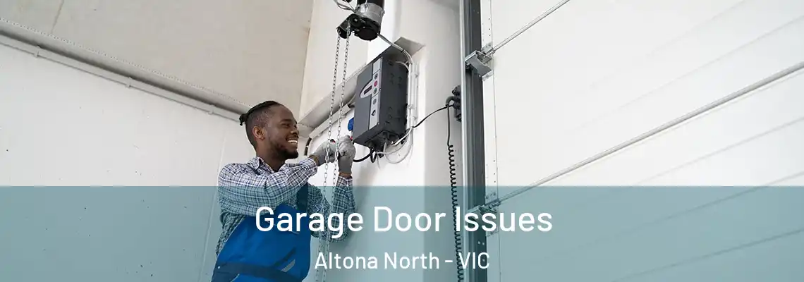 Garage Door Issues Altona North - VIC