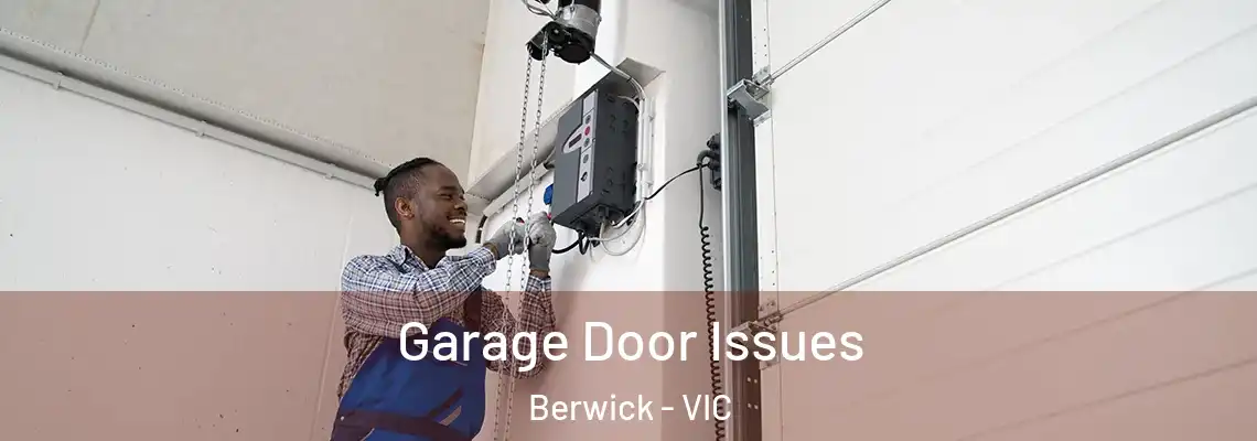  Garage Door Issues Berwick - VIC