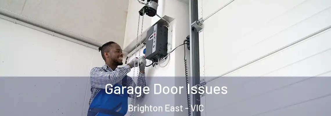 Garage Door Issues Brighton East - VIC