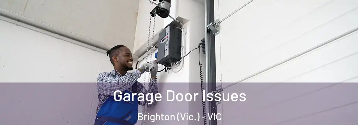 Garage Door Issues Brighton (Vic.) - VIC