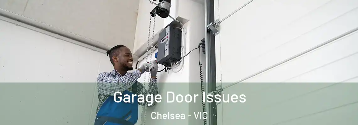 Garage Door Issues Chelsea - VIC