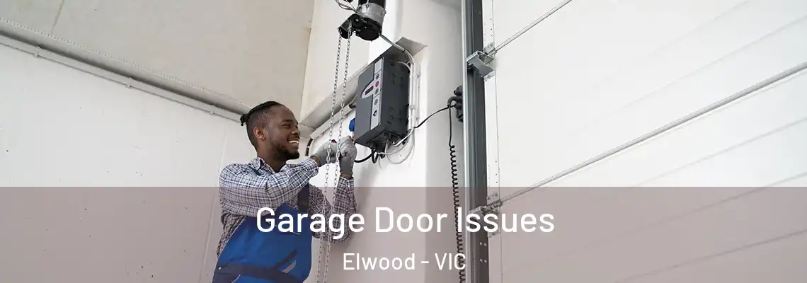 Garage Door Issues Elwood - VIC
