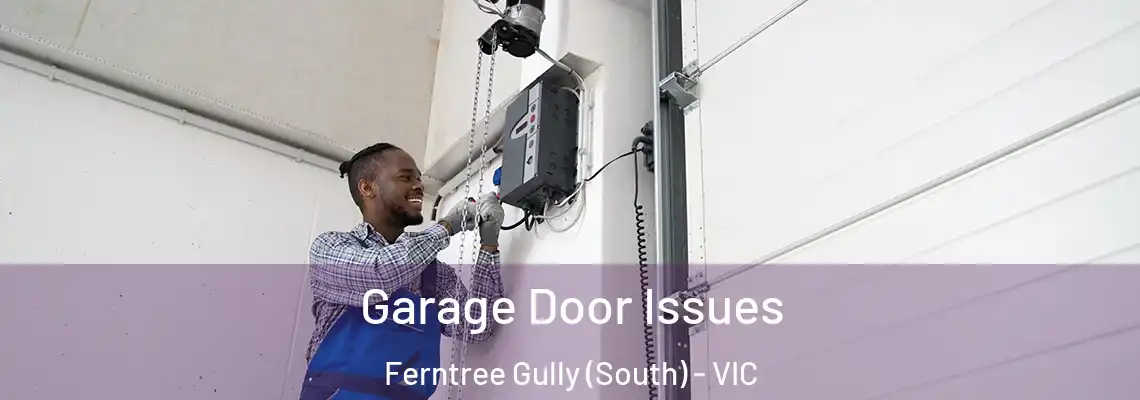Garage Door Issues Ferntree Gully (South) - VIC