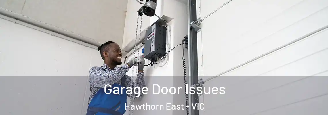 Garage Door Issues Hawthorn East - VIC