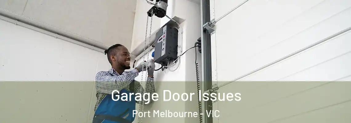 Garage Door Issues Port Melbourne - VIC