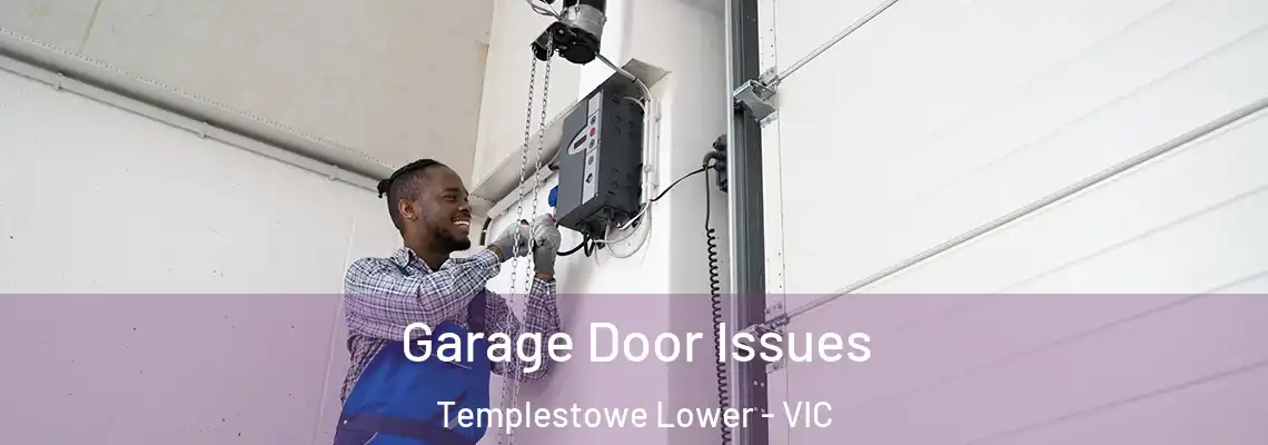 Garage Door Issues Templestowe Lower - VIC
