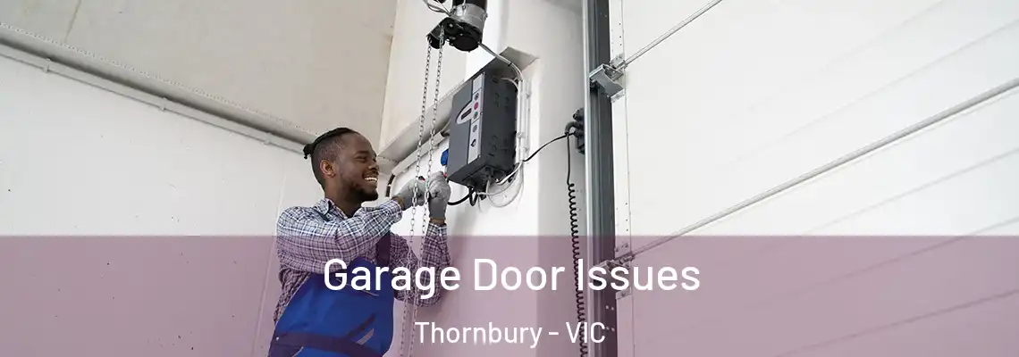 Garage Door Issues Thornbury - VIC