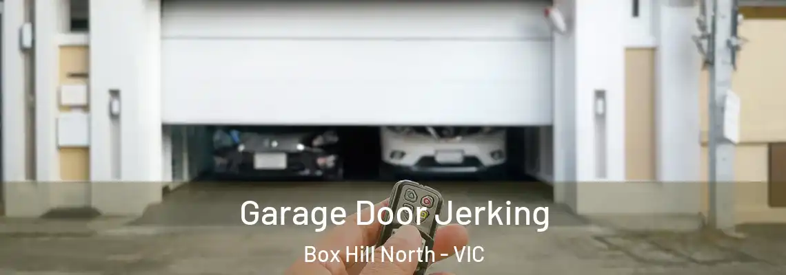 Garage Door Jerking Box Hill North - VIC