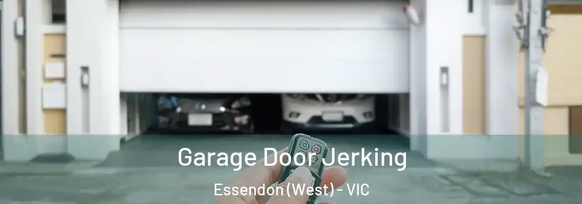 Garage Door Jerking Essendon (West) - VIC