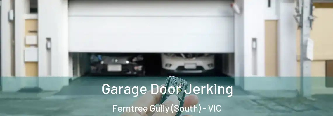  Garage Door Jerking Ferntree Gully (South) - VIC
