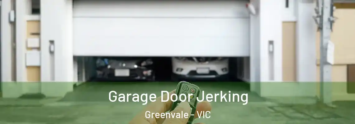 Garage Door Jerking Greenvale - VIC