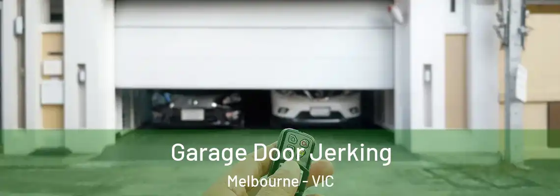 Garage Door Jerking Melbourne - VIC