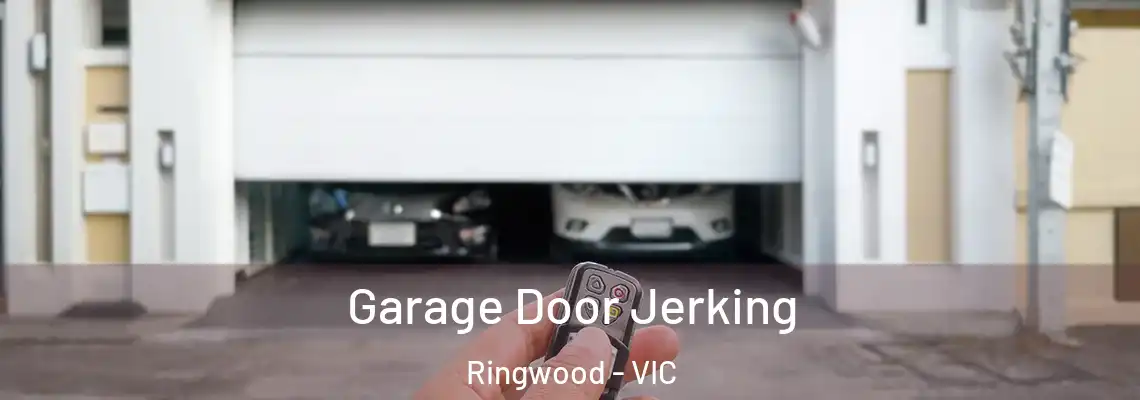 Garage Door Jerking Ringwood - VIC