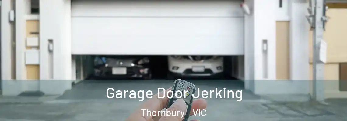 Garage Door Jerking Thornbury - VIC