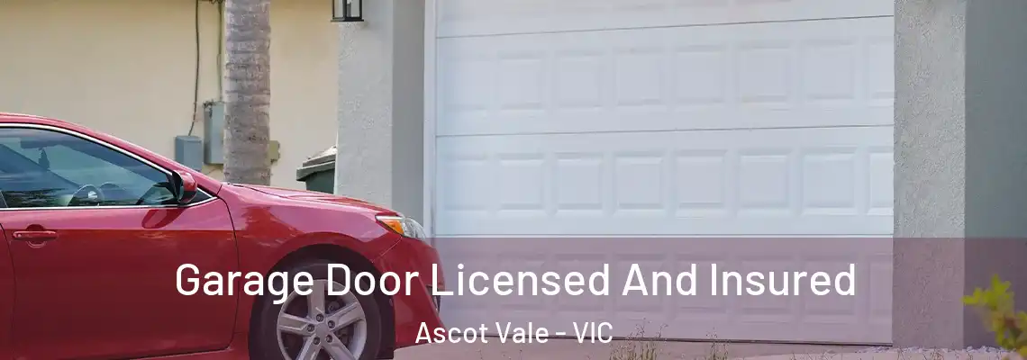 Garage Door Licensed And Insured Ascot Vale - VIC