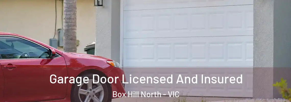 Garage Door Licensed And Insured Box Hill North - VIC