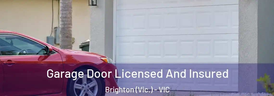 Garage Door Licensed And Insured Brighton (Vic.) - VIC
