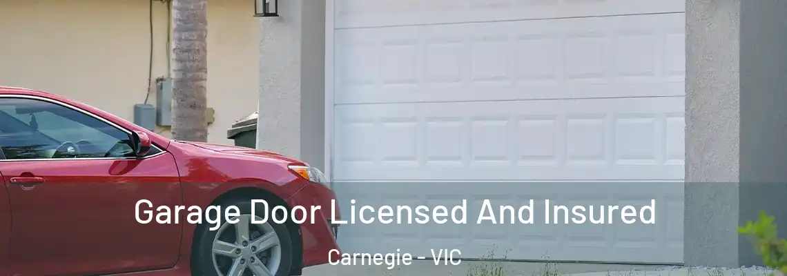  Garage Door Licensed And Insured Carnegie - VIC