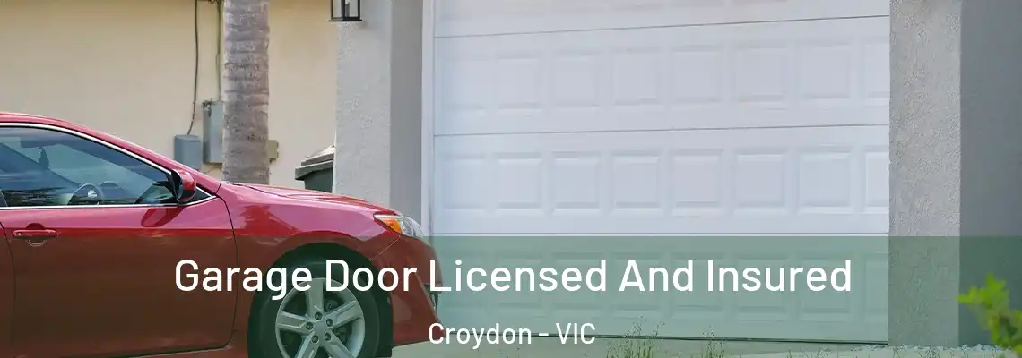  Garage Door Licensed And Insured Croydon - VIC