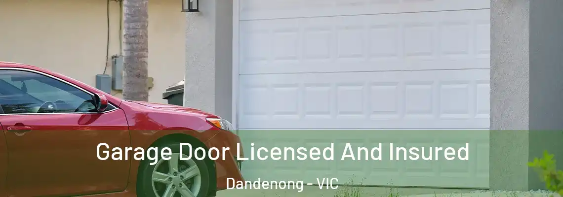  Garage Door Licensed And Insured Dandenong - VIC
