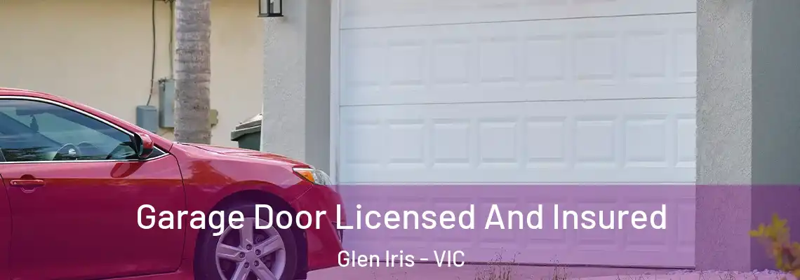 Garage Door Licensed And Insured Glen Iris - VIC