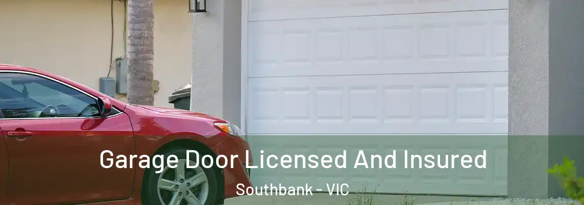 Garage Door Licensed And Insured Southbank - VIC