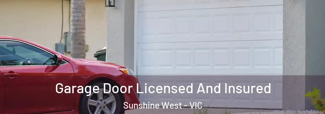 Garage Door Licensed And Insured Sunshine West - VIC