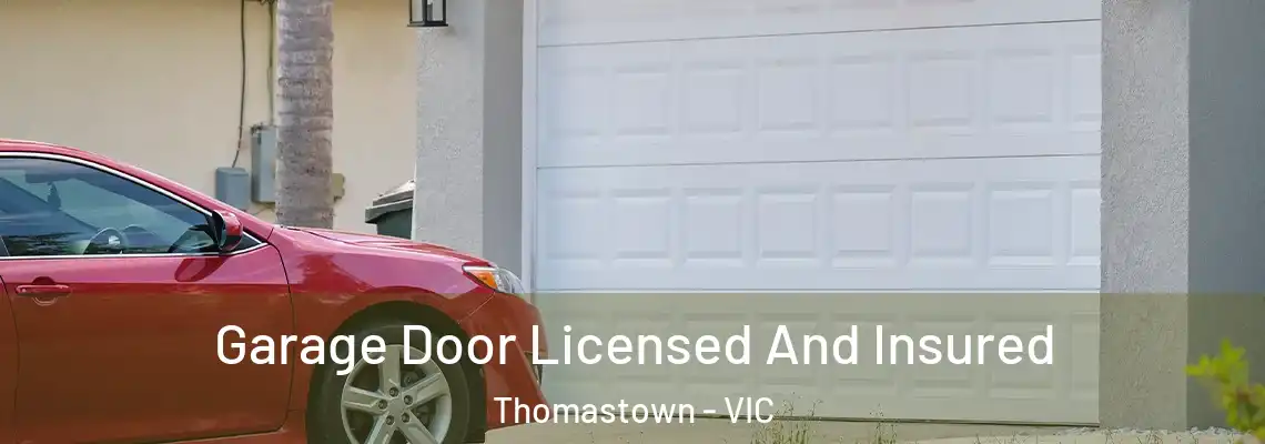 Garage Door Licensed And Insured Thomastown - VIC
