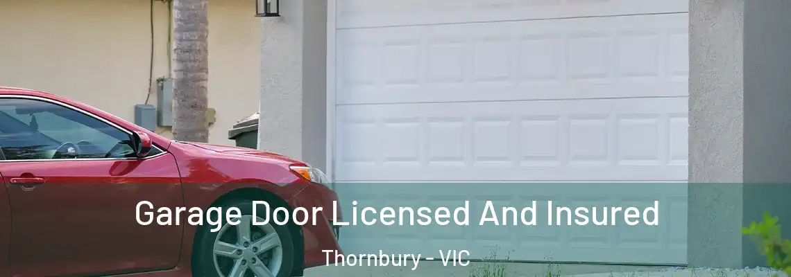 Garage Door Licensed And Insured Thornbury - VIC